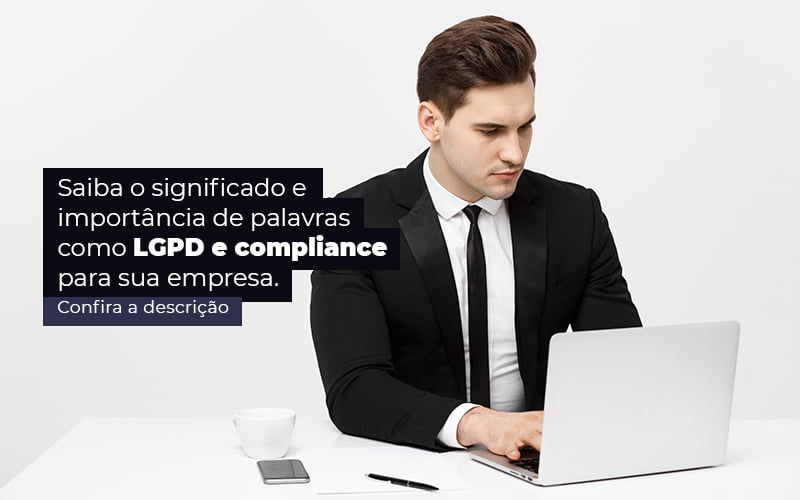 Saiba O Significado E Importancia De Palavras Como Lgpd E Compliance Para Sua Empresa Post 1 - Contador em Goiás | Contec Contabilidade