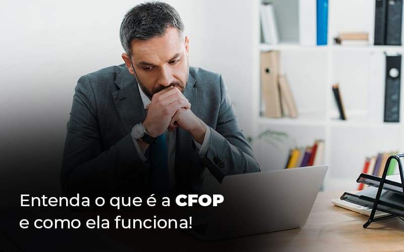 Entenda O Que E A Cfop E Como Ela Funciona Blog 1 - Contador em Goiás | Contec Contabilidade
