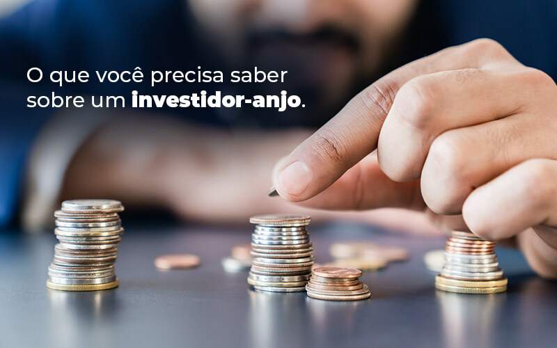 O Que Voce Precisa Saber Sobre Um Investidor Anjo Blog - Contador em Goiás | Contec Contabilidade