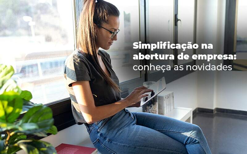 Simplificacao Na Abertura De Empresa Conheca As Novidades Blog - Contador em Goiás | Contec Contabilidade