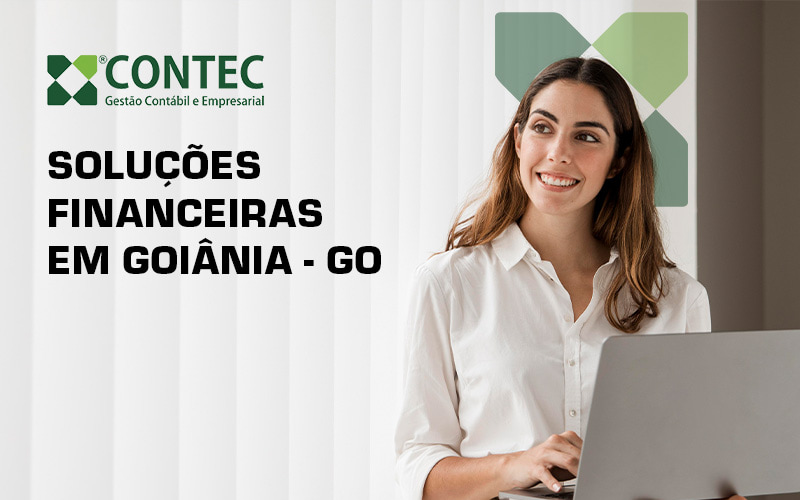 Soluções Financeiras Em Goiânia Go Contabilidade Em Goiás | Contec Gestão Contábil E Empresarial - Contador em Goiás | Contec Contabilidade