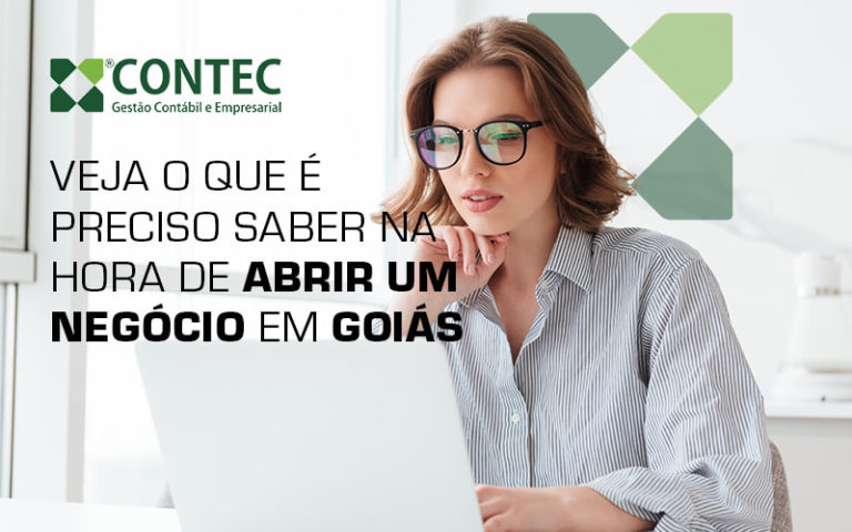 Veja O Que é Preciso Saber Na Hora De Abrir Um Negócio Em Goiás Blog (1) - Contador em Goiás | Contec Contabilidade